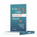 Is My Child Really Saved ? Kindle Version